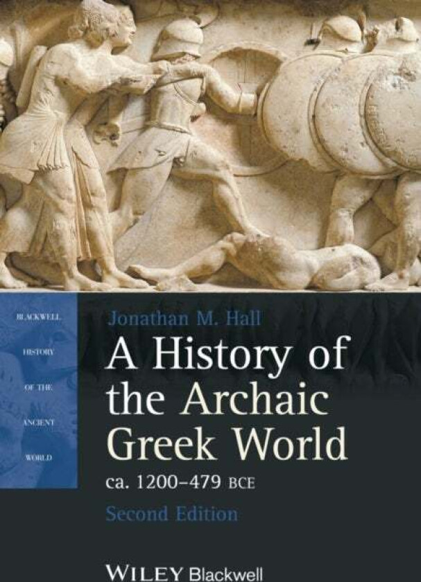 A History of the Archaic Greek World, ca. 1200-479 BCE av Jonathan M. (University of Chicago) Hall
