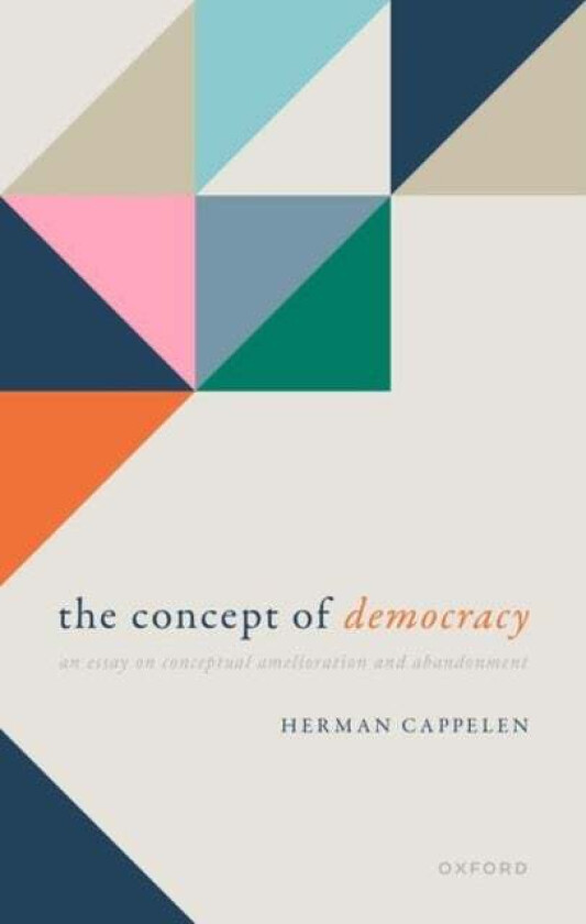 The Concept of Democracy av Prof Herman (Chair Professor Chair Professor University of Hong Kong) Cappelen