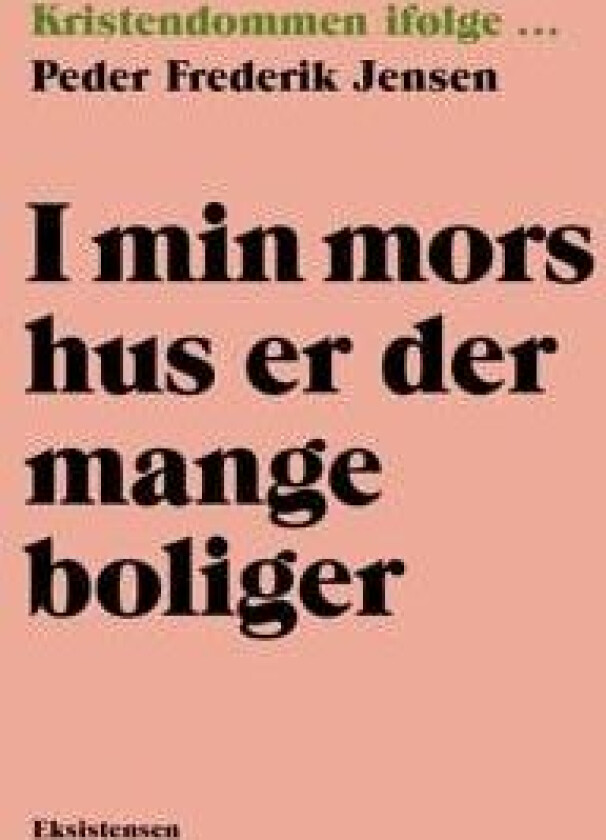 I min mors hus er der mange boliger Peder Frederik Jensen