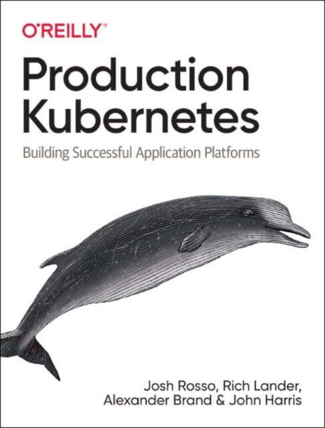 Production Kubernetes av Josh Rosso, Rich Lander, Alex Brand, Jo Harris