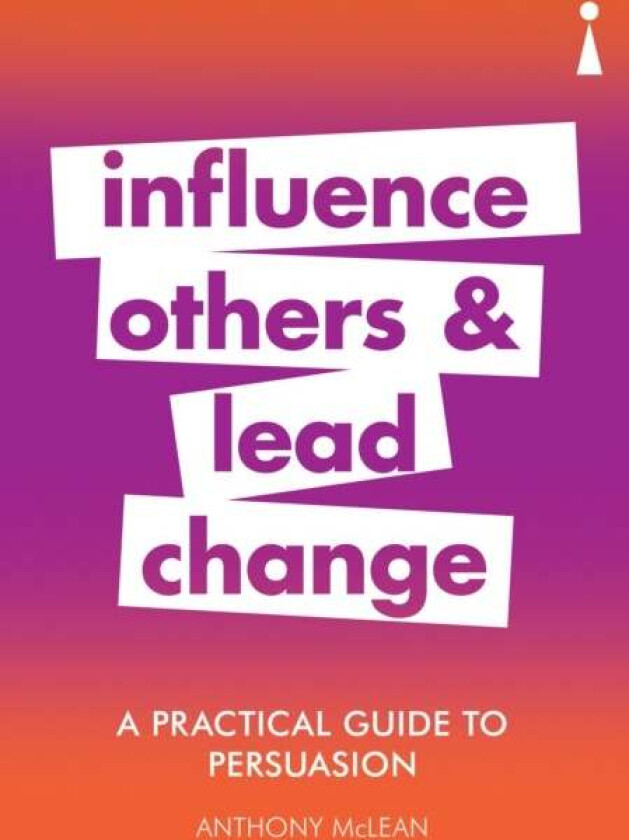 A Practical Guide to Persuasion av Anthony McLean