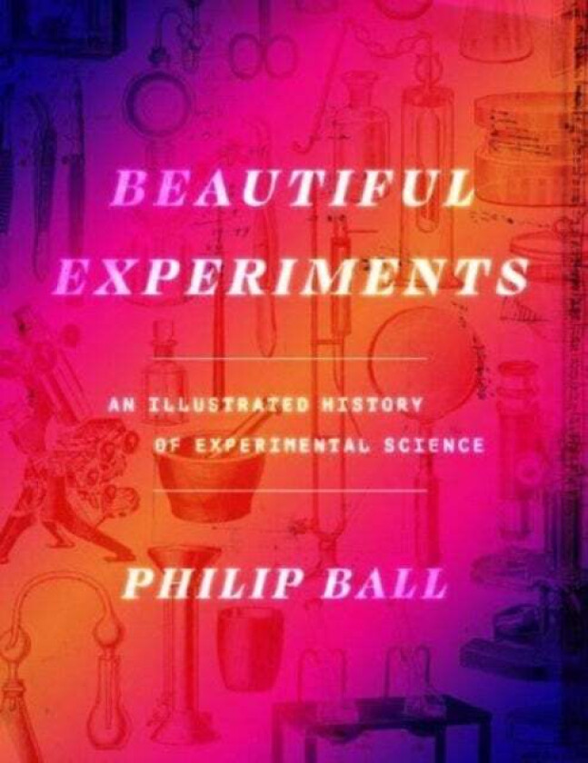 Beautiful Experiments av Philip Ball