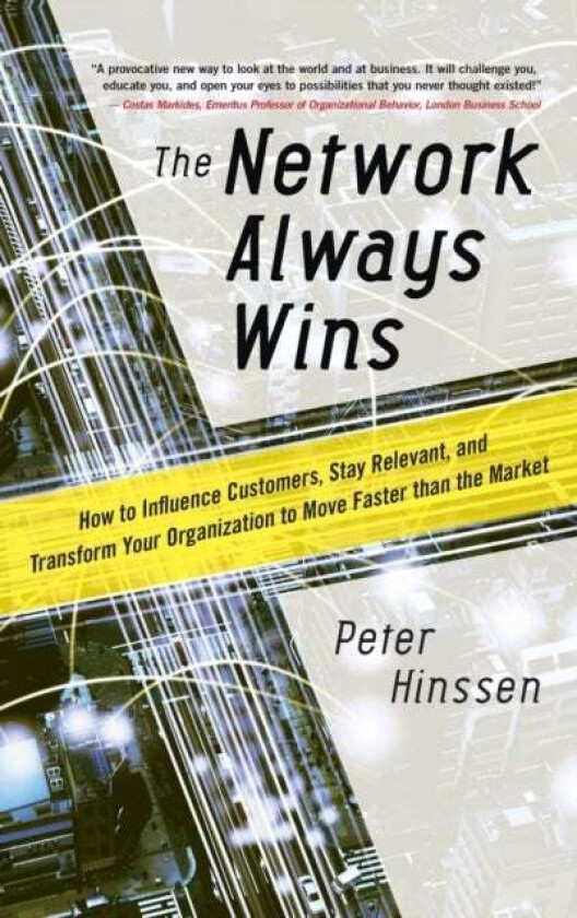 The Network Always Wins: How to Influence Customers, Stay Relevant, and Transform Your Organization av Peter Hinssen