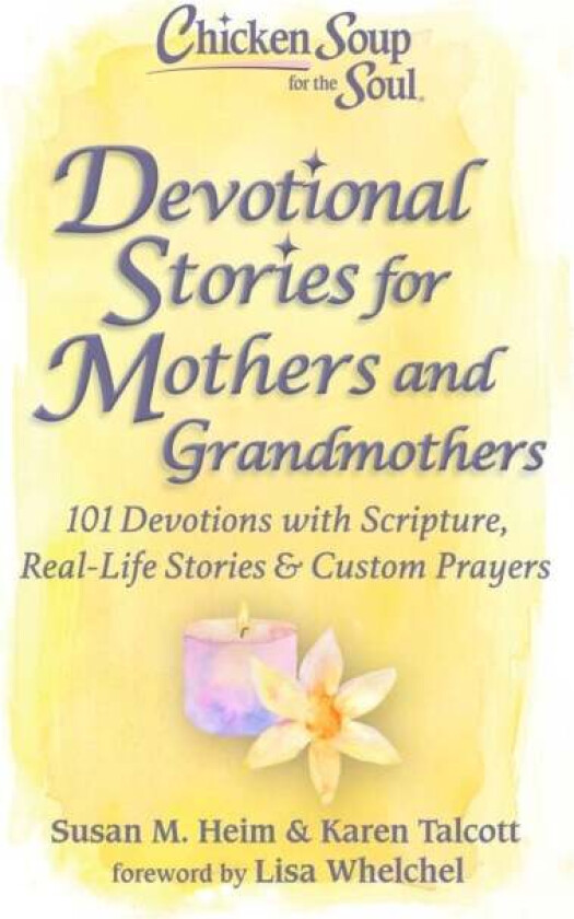 Chicken Soup for the Soul: Devotional Stories for Mothers and Grandmothers av Susan Heim, Karen Talcott