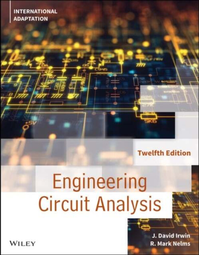 Engineering Circuit Analysis, International Adaptation av J. David (Auburn University) Irwin, R. Mark (Auburn University) Nelms