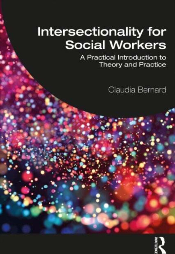 Intersectionality for Social Workers av Claudia Bernard