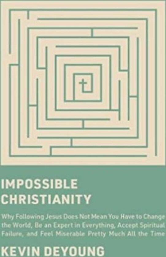 Impossible Christianity av Kevin DeYoung