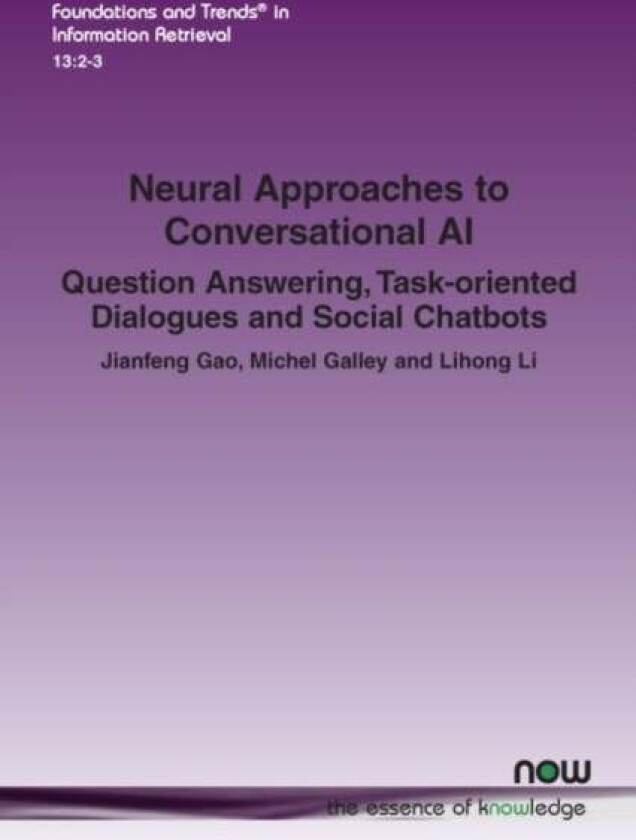 Neural Approaches to Conversational AI av Jianfeng Gao, Michel Galley, Lihong Li