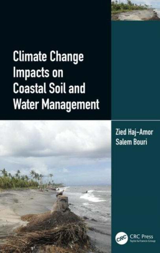 Climate Change Impacts on Coastal Soil and Water Management av Zied (National Engineering School of Sfax Tunisia) Haj-Amor, Salem (National Engineerin
