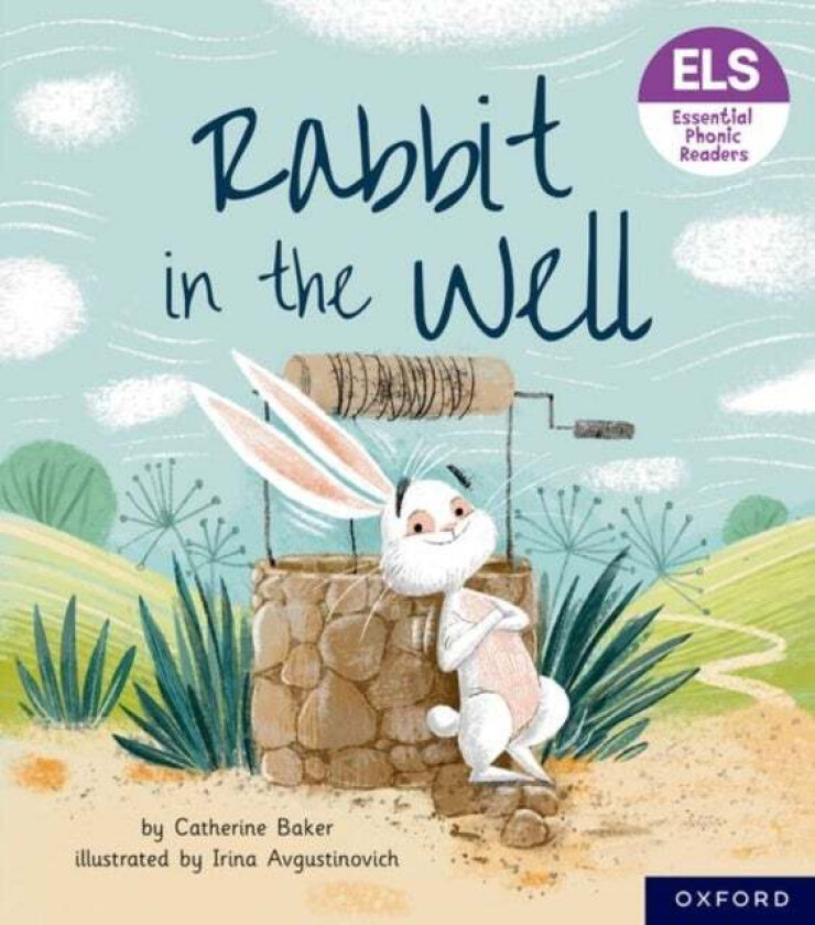 Essential Letters and Sounds: Essential Phonic Readers: Oxford Reading Level 3: Rabbit in the Well av Catherine Baker