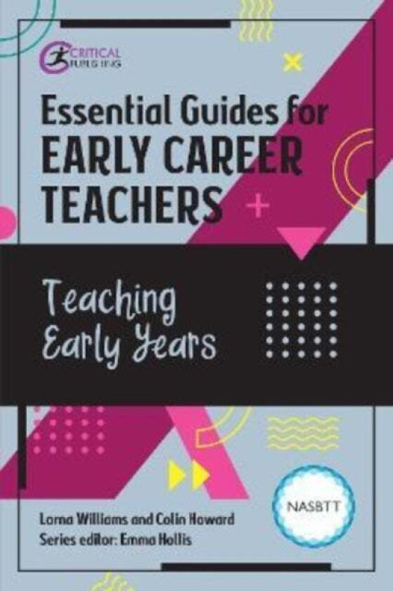 Essential Guides for Early Career Teachers: Teaching Early Years av Lorna Williams, Colin Howard