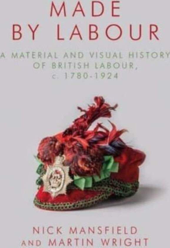 Made by Labour av Nick Mansfield, Martin Wright