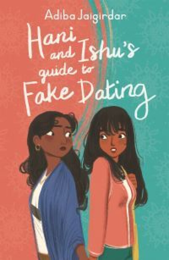 Hani and Ishu's Guide to Fake Dating av Adiba Jaigirdar