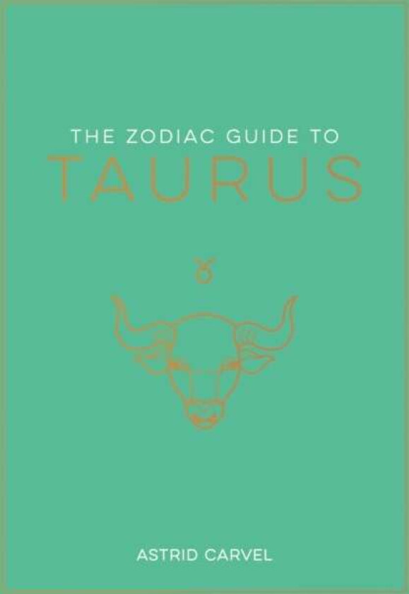 The Zodiac Guide to Taurus av Astrid Carvel