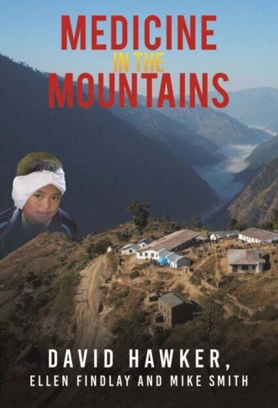 Medicine in the Mountains av David Hawker, Ellen Findlay, Mike Smith