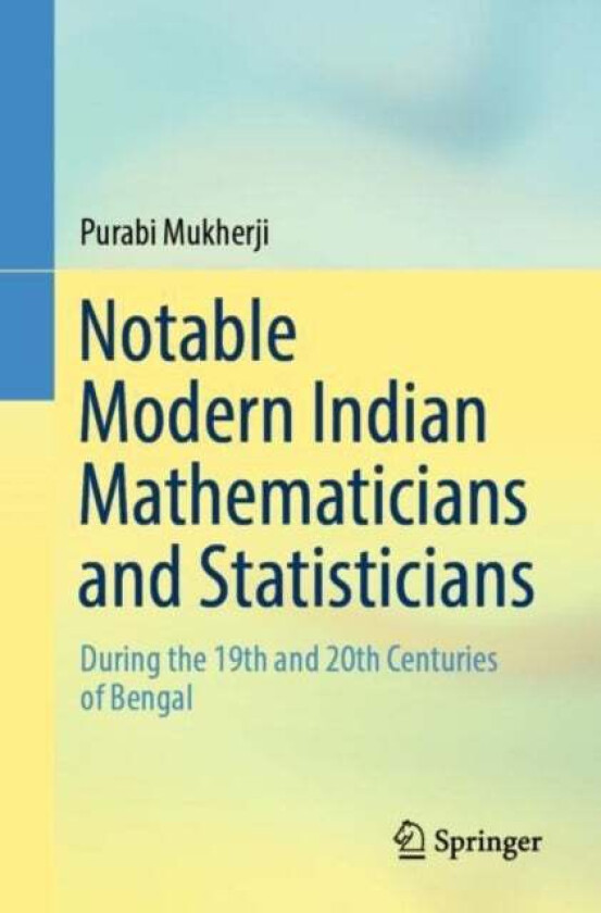 Notable Modern Indian Mathematicians and Statisticians av Purabi Mukherji