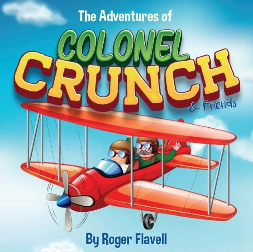 The Adventures of Colonel Crunch and Friends av Roger Flavell