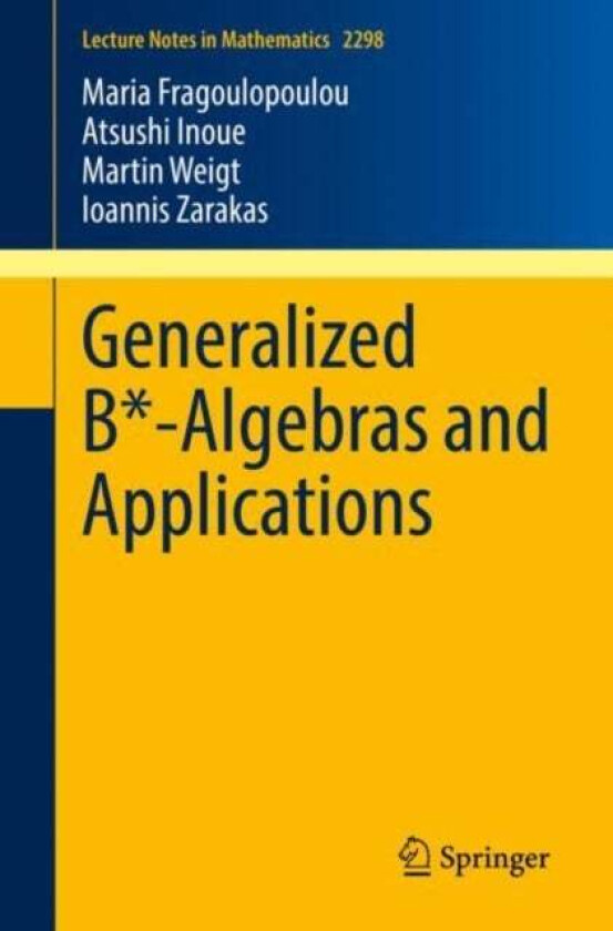 Generalized B*-Algebras and Applications av Maria Fragoulopoulou, Atsushi Inoue, Martin Weigt, Ioannis Zarakas