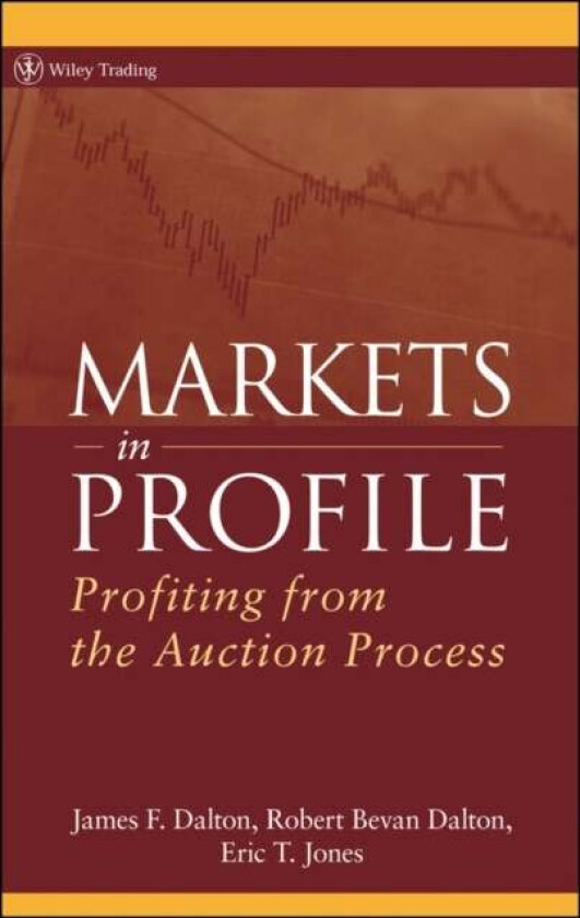 Markets in Profile - Profiting from the Auction Process av JF Dalton