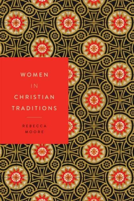 Women in Christian Traditions av Rebecca Moore