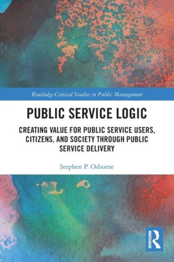 Public Service Logic av Stephen (University of Edinburgh UK) Osborne