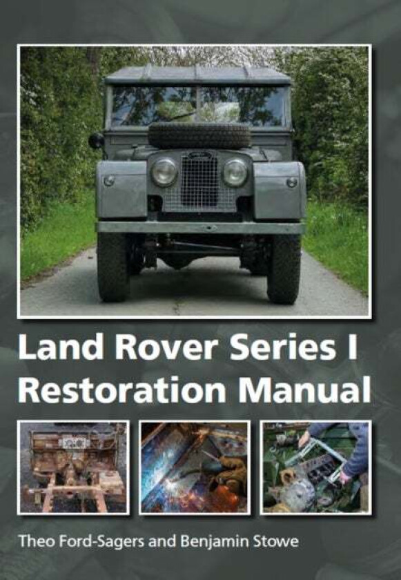 Land Rover Series 1 Restoration Manual av Theo Ford-Sagers, Benjamin Stowe