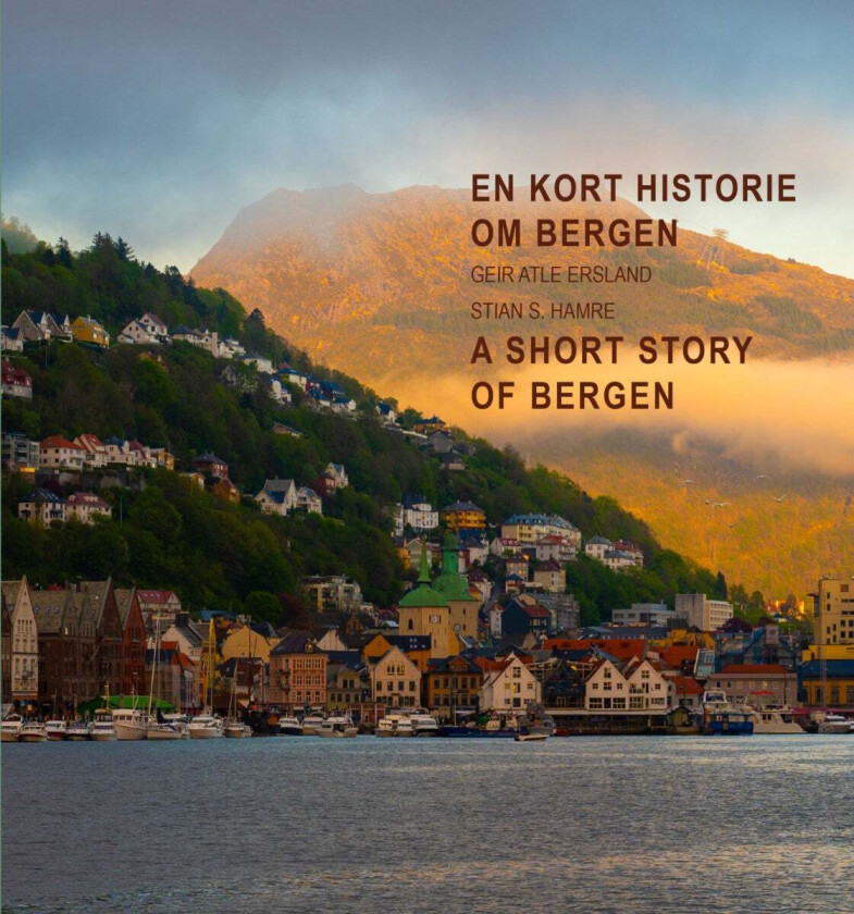 En kort historie om Bergen = A short story of Bergen av Geir Atle Ersland, Stian Hamre