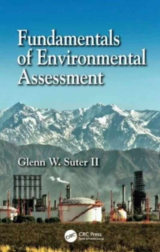 Fundamentals of Environmental Assessment av Glenn W. (US Environmental Protection Agency Cincinnati Ohio USA) Suter II