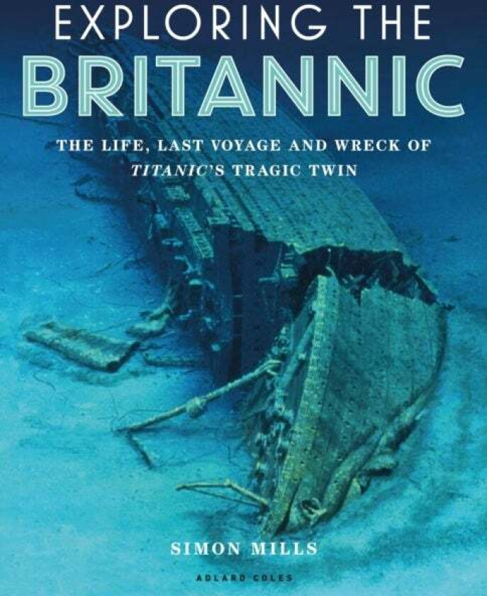 Exploring the Britannic av Simon Mills