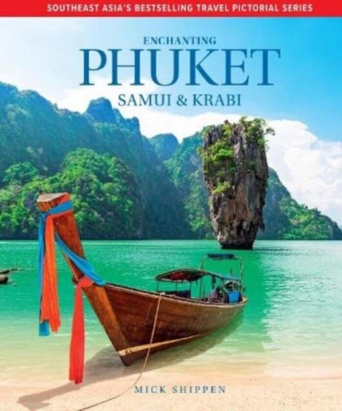 Enchanting Phuket, Samui & Krabi av Mick Shippen
