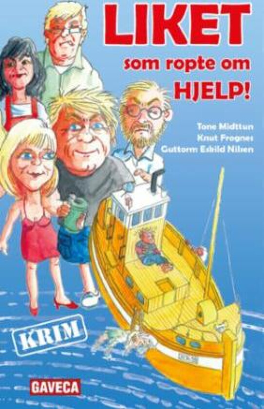 Liket som ropte om hjelp av Knut Frognes, Tone Midttun, Guttorm Eskild Nilsen