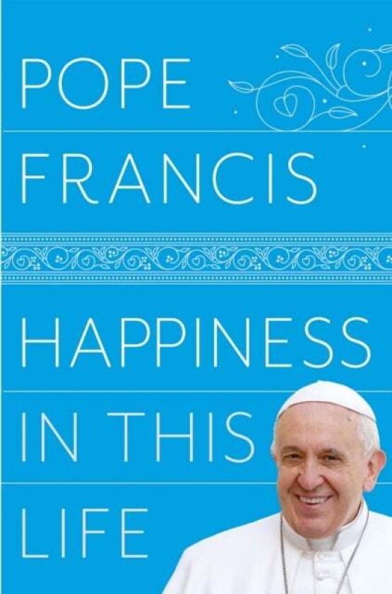Happiness in This Life av Pope Francis