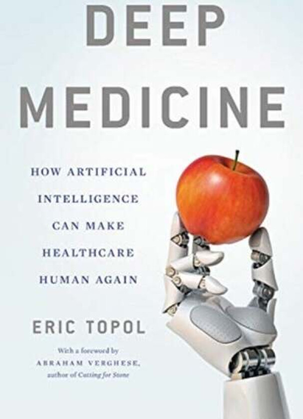 Deep Medicine av Eric M.D. Topol