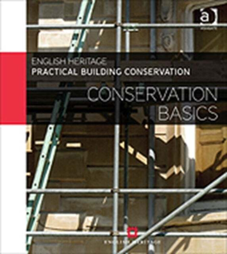 Practical Building Conservation: Conservation Basics av Historic (Historic England UK) England