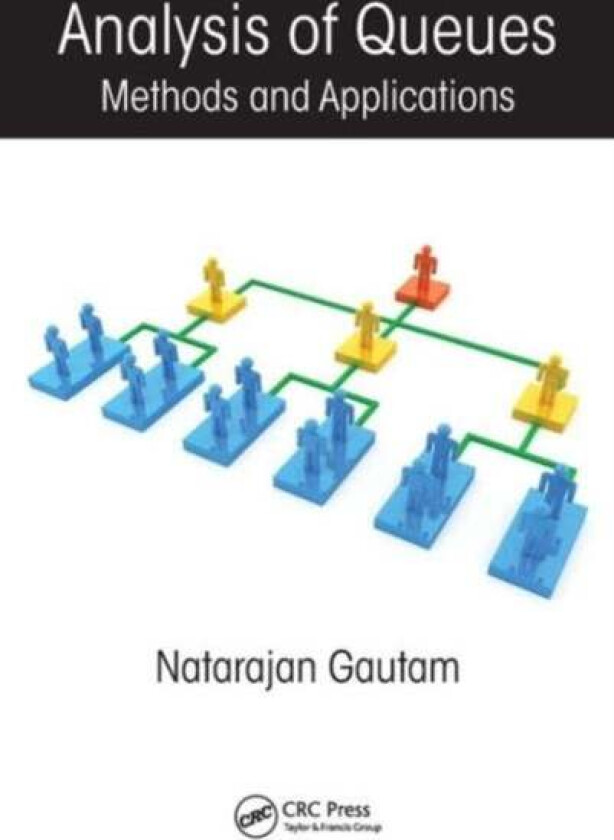 Analysis of Queues av Natarajan (Pennsylvania State University University Park USA Pennsylvania State University University Park USA) Gautam