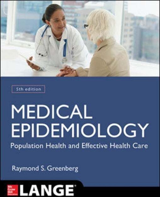 Medical Epidemiology: Population Health and Effective Health Care, Fifth Edition av Raymond Greenberg, Stephen Daniels, W. Flanders, John Eley, John B