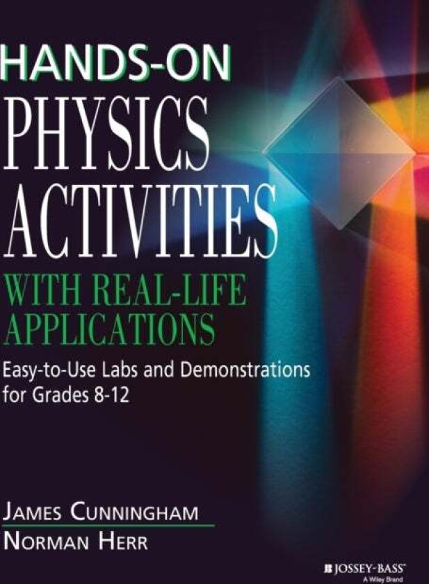 Hands-On Physics Activities with Real-Life Applications av James Cunningham, Norman Herr