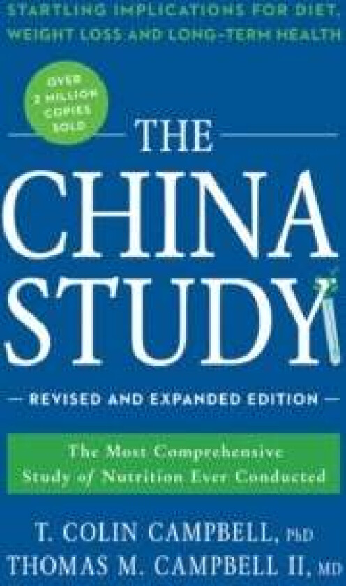 The China Study: Revised and Expanded Edition av T. Colin Ph.D. Campbell, Thomas M. M.D. II Campbell