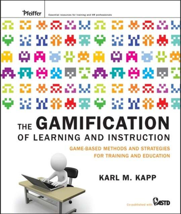 The Gamification of Learning and Instruction av Karl M. Kapp