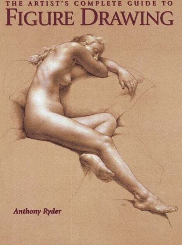 Artist's Complete Guide to Figure Drawing, The av A Ryder
