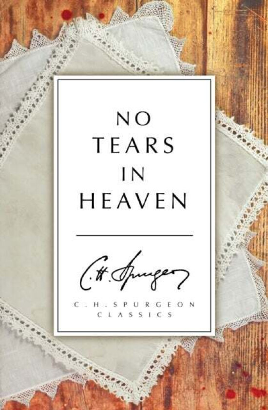 No Tears in Heaven av C. H. Spurgeon