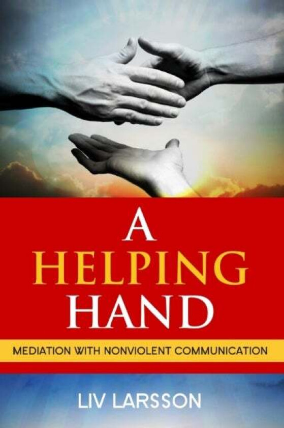 A Helping Hand, Mediation with Nonviolent Communication av LIV Larsson