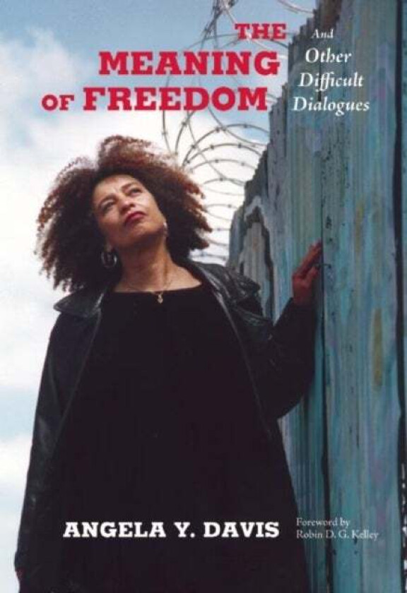The Meaning of Freedom av Angela Y. Davis