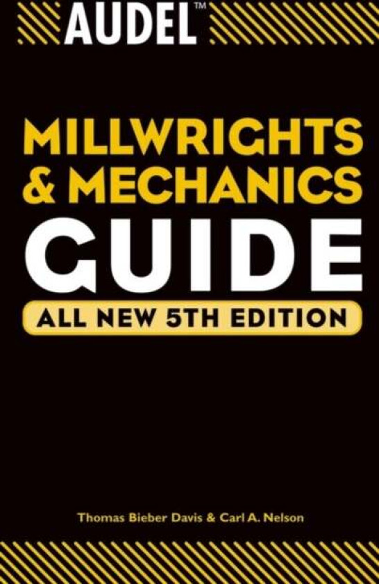 Audel Millwrights and Mechanics Guide av Thomas B. (Newark DE Maintenance Troubleshooting) Davis, Carl A. Nelson