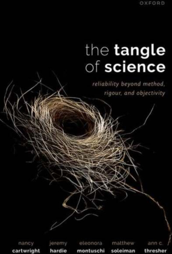 The Tangle of Science av Nancy (Professor of Philosophy Professor of Philosophy Durham University) Cartwright, Jeremy (Research Associate Research Ass