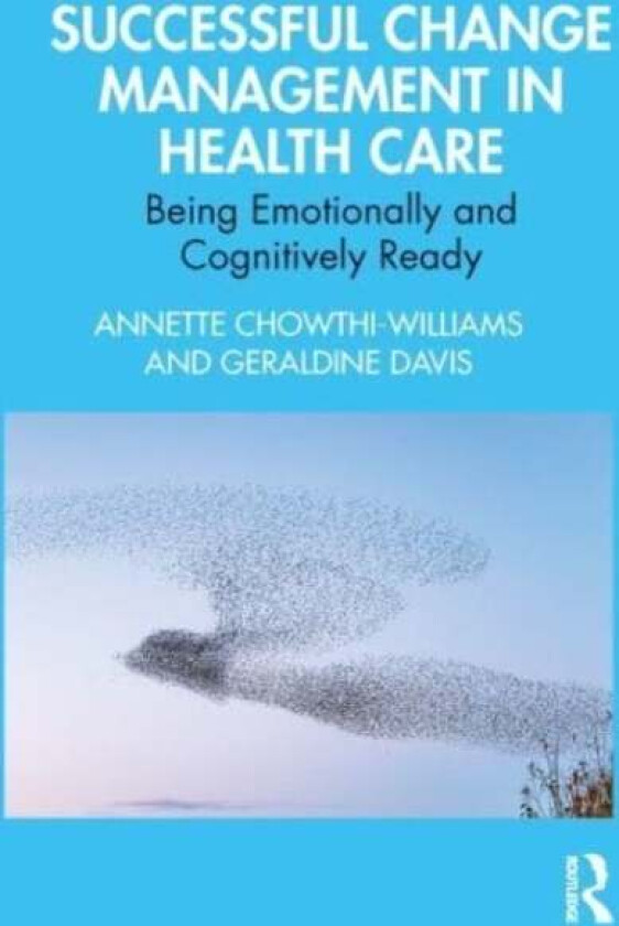 Successful Change Management in Health Care av Annette Chowthi-Williams, Geraldine Davis
