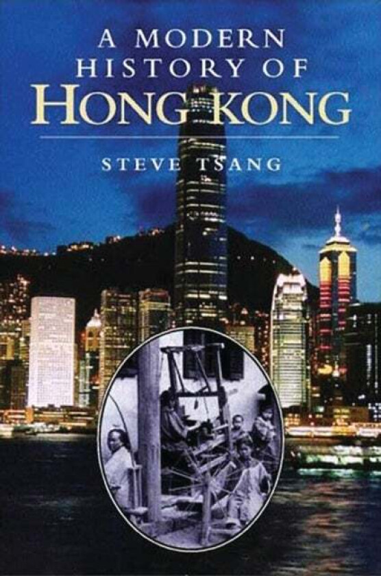 A Modern History of Hong Kong av Steve (Oxford University UK.) Tsang