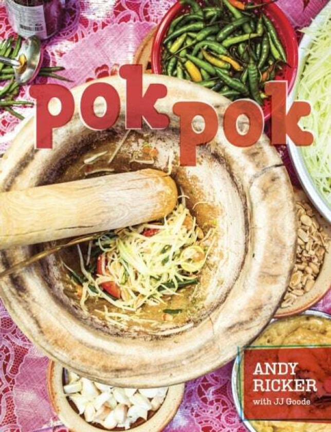 Pok Pok av Andy Ricker, JJ Goode