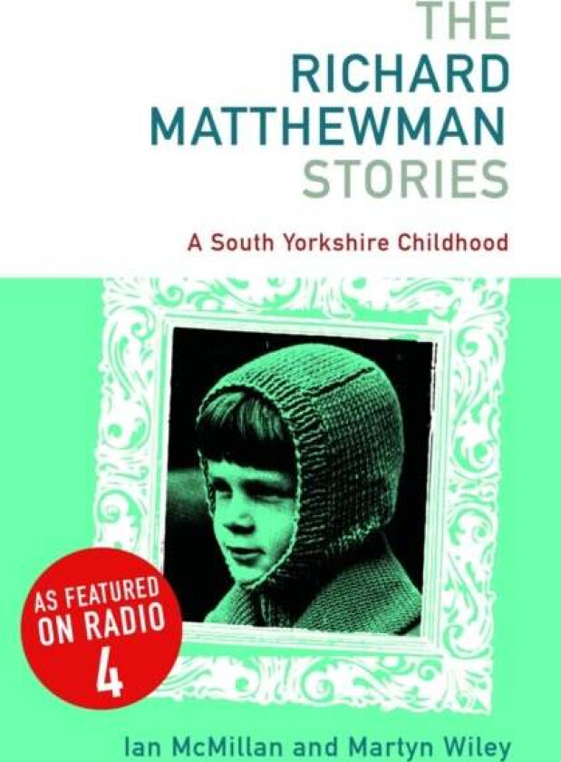 The Richard Matthewman Stories av Ian McMillan, Martyn Whiley