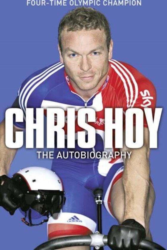 Chris Hoy: The Autobiography av Sir Chris Hoy